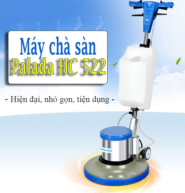 Đầu tư máy chà sàn Palada HC 522 - Nên hay không?